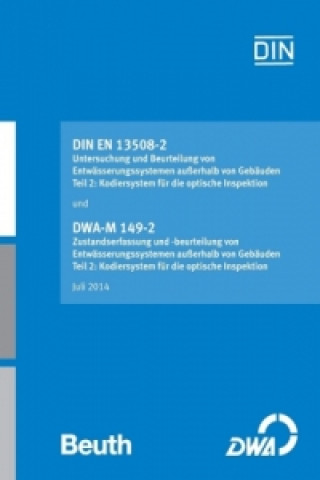 Knjiga DIN EN 13508-2 "Untersuchung und Beurteilung von Entwässerungssystemen außerhalb von Gebäuden - Teil 2: Kodiersystem für die optische Inspektion". DWA Abwasser und Abfall (DWA) Deutsche Vereinigung für Wasserwirtschaft