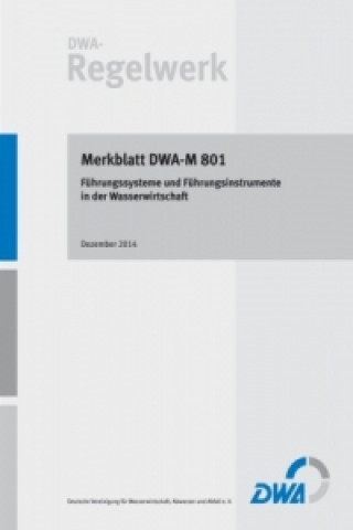 Kniha DWA-M 801: Führungssysteme und Führungsinstrumente in der Wasserwirtschaft Abwasser und Abfall (DWA) Deutsche Vereinigung für Wasserwirtschaft