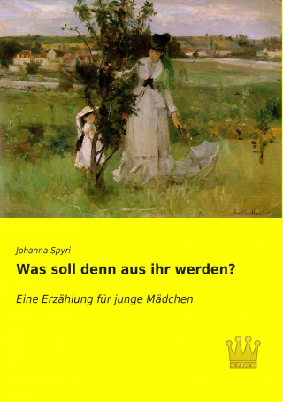 Книга Was soll denn aus ihr werden? Johanna Spyri