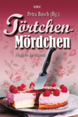 Könyv Törtchen-Mördchen Petra Busch