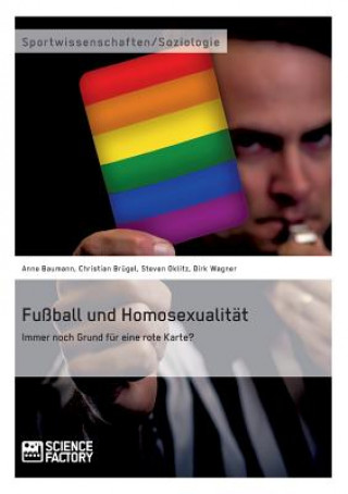 Carte Fussball und Homosexualitat. Immer noch Grund fur eine rote Karte? Steven Oklitz