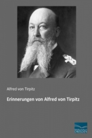 Knjiga Erinnerungen von Alfred von Tirpitz Alfred von Tirpitz