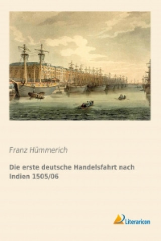 Kniha Die erste deutsche Handelsfahrt nach Indien 1505/06 Franz Hümmerich