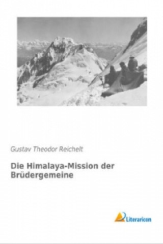 Carte Die Himalaya-Mission der Brüdergemeine Gustav Theodor Reichelt