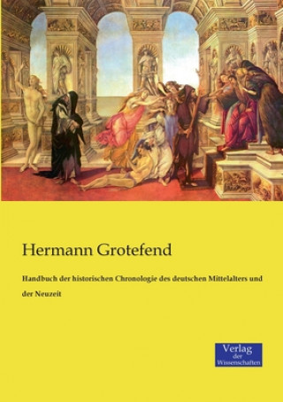 Kniha Handbuch der historischen Chronologie des deutschen Mittelalters und der Neuzeit Hermann Grotefend