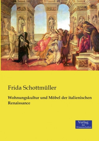 Kniha Wohnungskultur und Moebel der italienischen Renaissance Frida Schottmuller