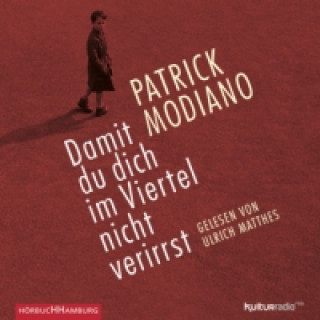 Audio Damit du dich im Viertel nicht verirrst, 3 Audio-CD Patrick Modiano