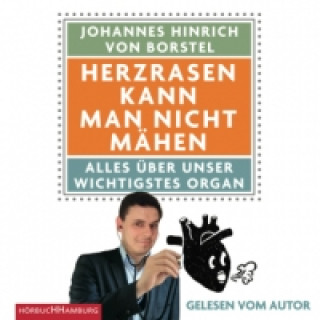 Audio Herzrasen kann man nicht mähen, 6 Audio-CD Johannes Hinrich von Borstel