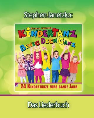 Könyv KINDERTANZ - beweg dich ganz! 24 Kindertänze fürs ganze Jahr Stephen Janetzko