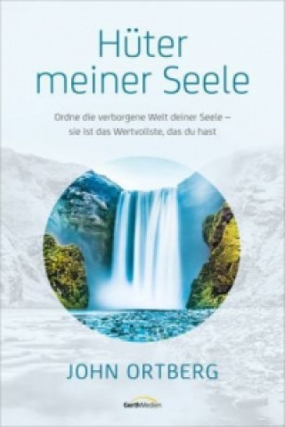 Kniha Hüter meiner Seele John Ortberg