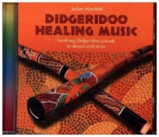 Audio Didgeridoo Healing Music, 1 Audio-CD Julian Mayfield