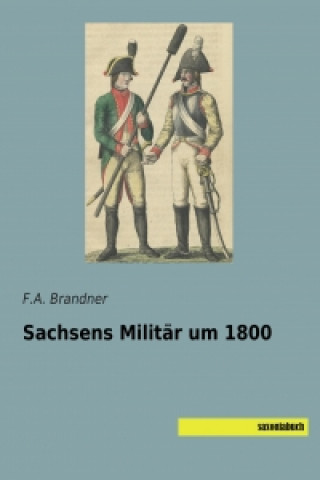 Buch Sachsens Militär um 1800 F. A. Brandner