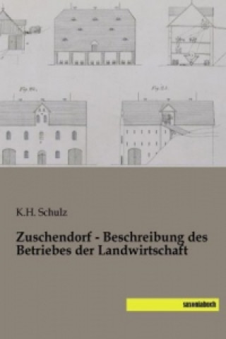 Kniha Zuschendorf - Beschreibung des Betriebes der Landwirtschaft K. H. Schulz