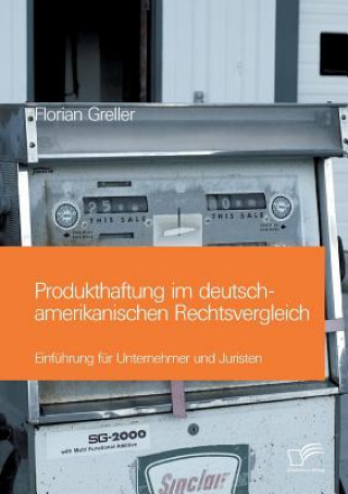 Książka Produkthaftung im deutsch-amerikanischen Rechtsvergleich Florian Greller
