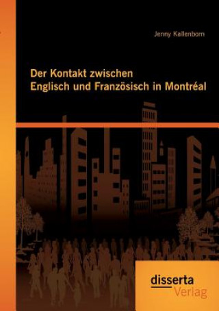 Book Kontakt zwischen Englisch und Franzoesisch in Montreal Jenny Kallenborn