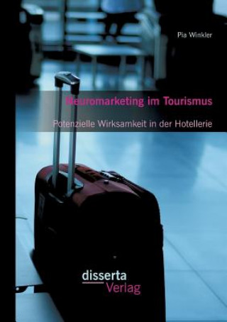 Книга Neuromarketing im Tourismus Pia Winkler