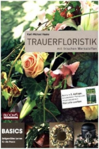Kniha Trauerfloristik Karl-Michael Haake