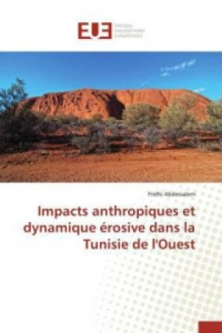 Book Impacts anthropiques et dynamique érosive dans la Tunisie de l'Ouest Fridhi Abdessalem