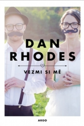 Книга Vezmi si mě Dan Rhodes