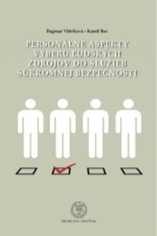 Carte Personálne aspekty výberu ľudských zdrojov do služieb súkromnej bezpečnosti Dagmar Vidriková
