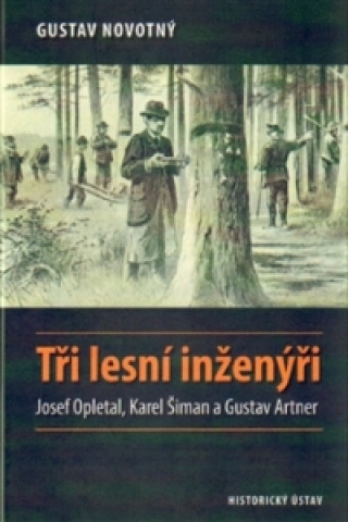 Book Tři lesní inženýři Gustav Novotný