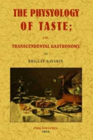 Könyv Physyology of Taste Brillat Savarin