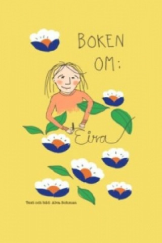 Könyv Boken om: Eira Alva Bohman
