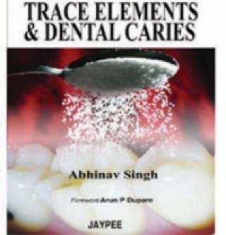 Книга Trace Elements and Dental Caries Abhinav Singh