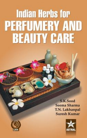 Knjiga Indian Herbs for Perfumery and Beauty Care S. K. Sood