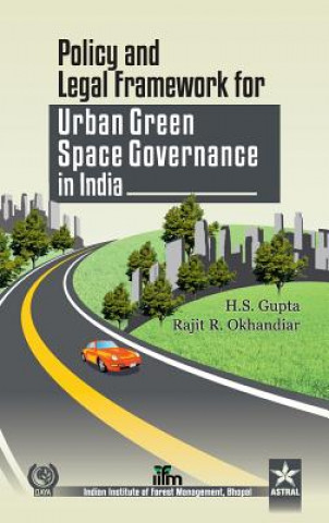 Kniha Policy and Legal Framework for Urban Green Space Governance in India H. S. Gupta