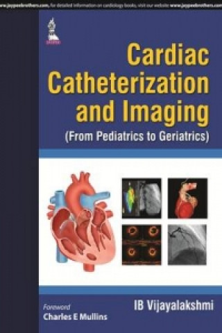 Book Cardiac Catheterization and Imaging (From Pediatrics to Geriatrics) IB Vijayalakshmi