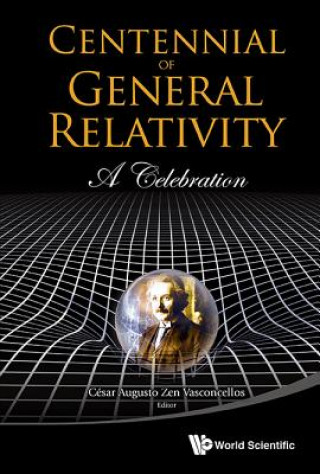 Knjiga Centennial Of General Relativity: A Celebration Esar Augusto Zen Vasconcellos