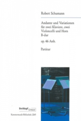 Carte Andante und Variationen op. 46 Anh. B-Dur, für 2 Klaviere, 2 Violoncelli und Horn, Partitur Robert Schumann