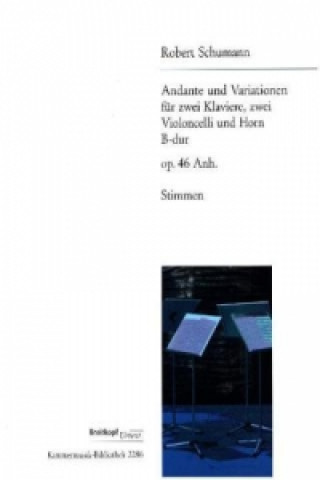 Book Andante und Variationen op. 46 Anh. B-Dur, für 2 Klaviere, 2 Violoncelli und Horn, Stimmensatz Robert Schumann