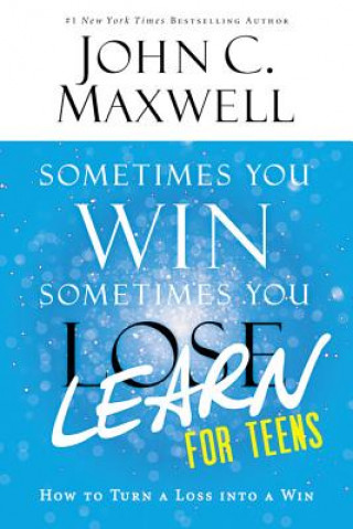 Carte Sometimes You Win - Sometimes You Learn for Teens John C. Maxwell