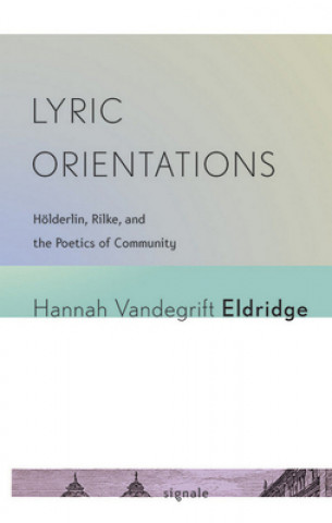 Könyv Lyric Orientations Hannah Vandegrifte Eldridge