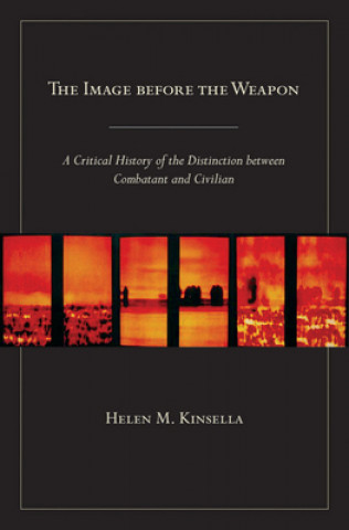 Kniha Image before the Weapon Helen M. Kinsella