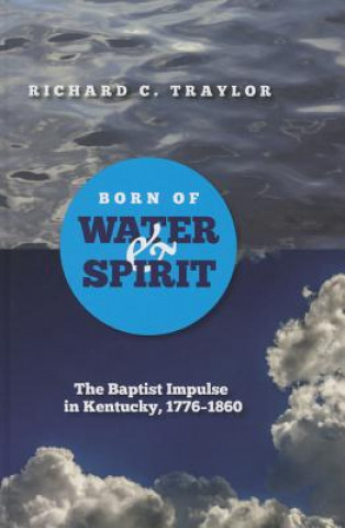 Knjiga Born of Water and Spirit Richard Traylor