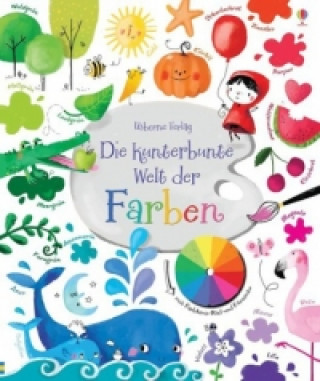 Könyv Die kunterbunte Welt der Farben Felicity Brooks