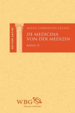 Carte Die medizinische Wissenschaft /  De Medicina, 3 Teile Aulus Cornelius Celsus