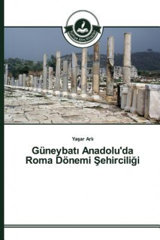 Kniha Guneybat&#305; Anadolu'da Roma Doenemi &#350;ehircili&#287;i Arli Yasar