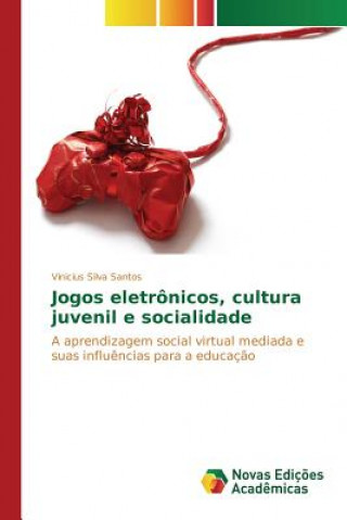 Könyv Jogos eletronicos, cultura juvenil e socialidade Silva Santos Vinicius