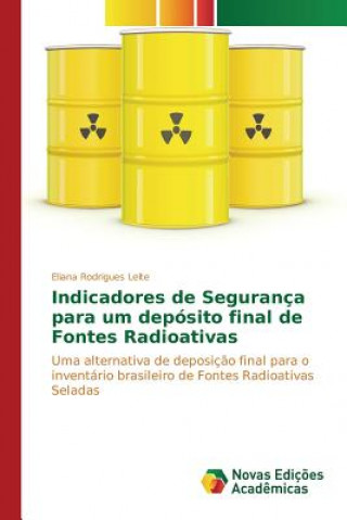 Kniha Indicadores de Seguranca para um deposito final de Fontes Radioativas Rodrigues Leite Eliana