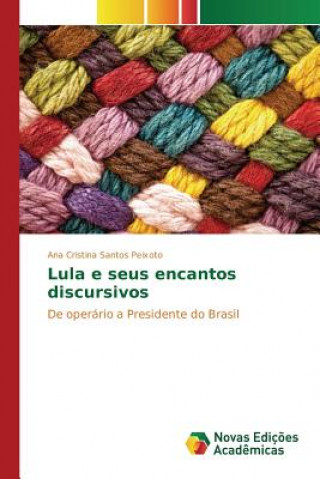 Kniha Lula e seus encantos discursivos Peixoto Ana Cristina Santos