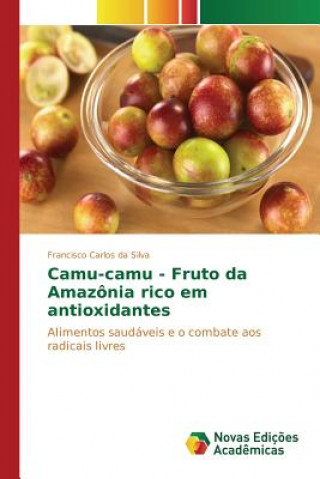 Buch Camu-camu - Fruto da Amazonia rico em antioxidantes Da Silva Francisco Carlos