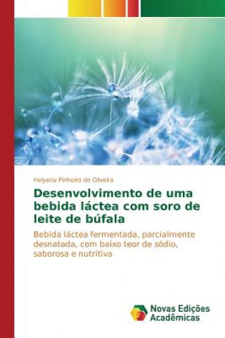 Kniha Desenvolvimento de uma bebida lactea com soro de leite de bufala Pinheiro De Oliveira Helyena