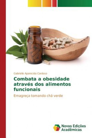 Könyv Combata a obesidade atraves dos alimentos funcionais Cardoso Gabrielle Aparecida