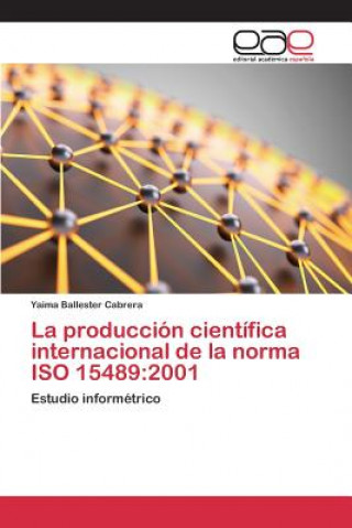 Book produccion cientifica internacional de la norma ISO 15489 Ballester Cabrera Yaima