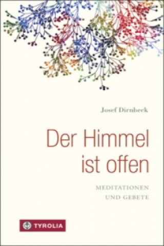 Kniha Der Himmel ist offen Josef Dirnbeck