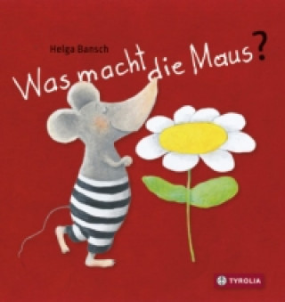 Könyv Was macht die Maus? Helga Bansch